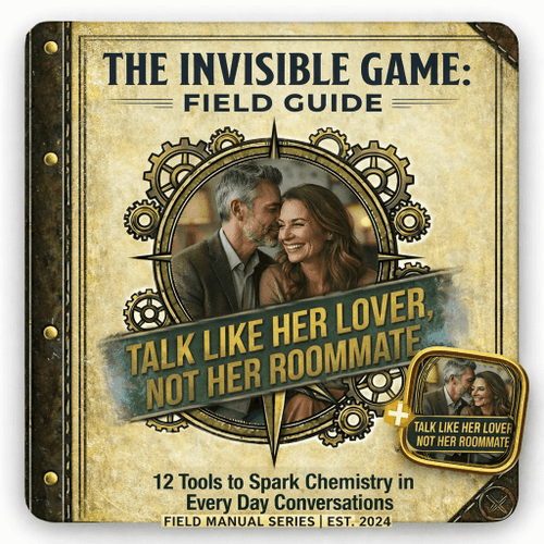 Talk Like Her Lover, Not Her Roommate: 12 Tools to Spark Conversation Chemistry